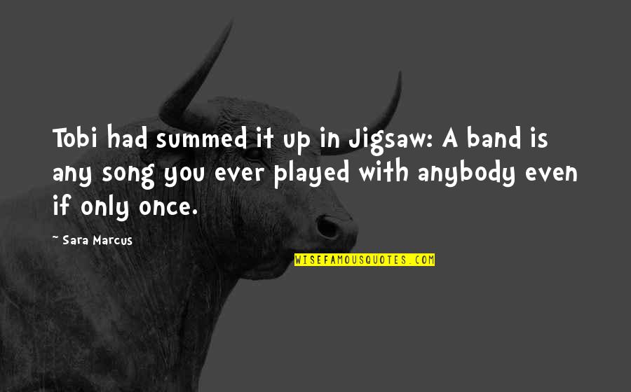 Summed Quotes By Sara Marcus: Tobi had summed it up in Jigsaw: A Summed Quotes By Sara Marcus: Tobi had summed it up in Jigsaw: A