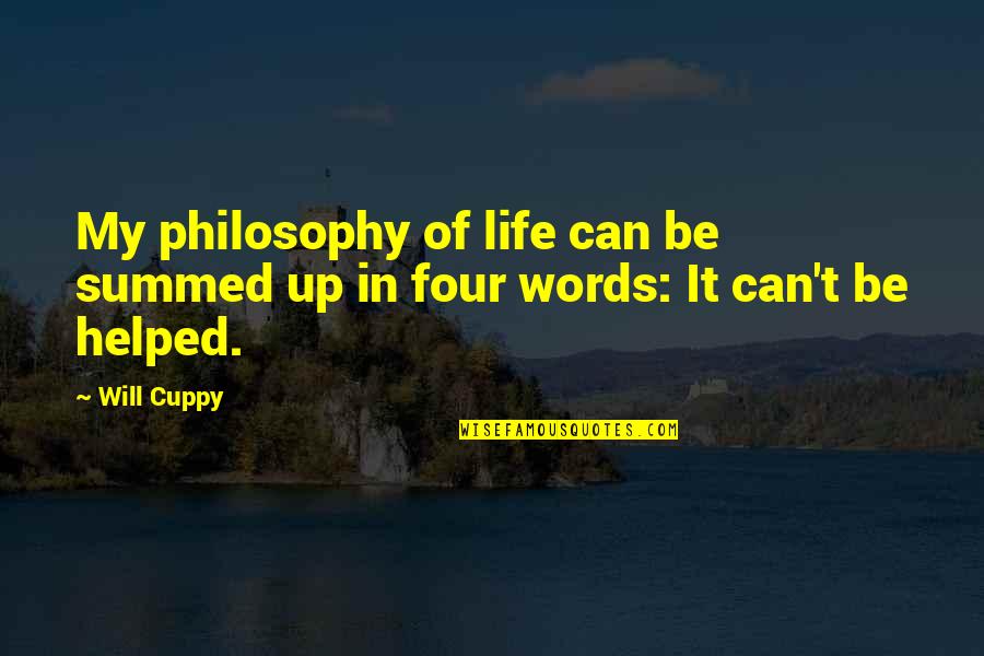 Summed Quotes By Will Cuppy: My philosophy of life can be summed up