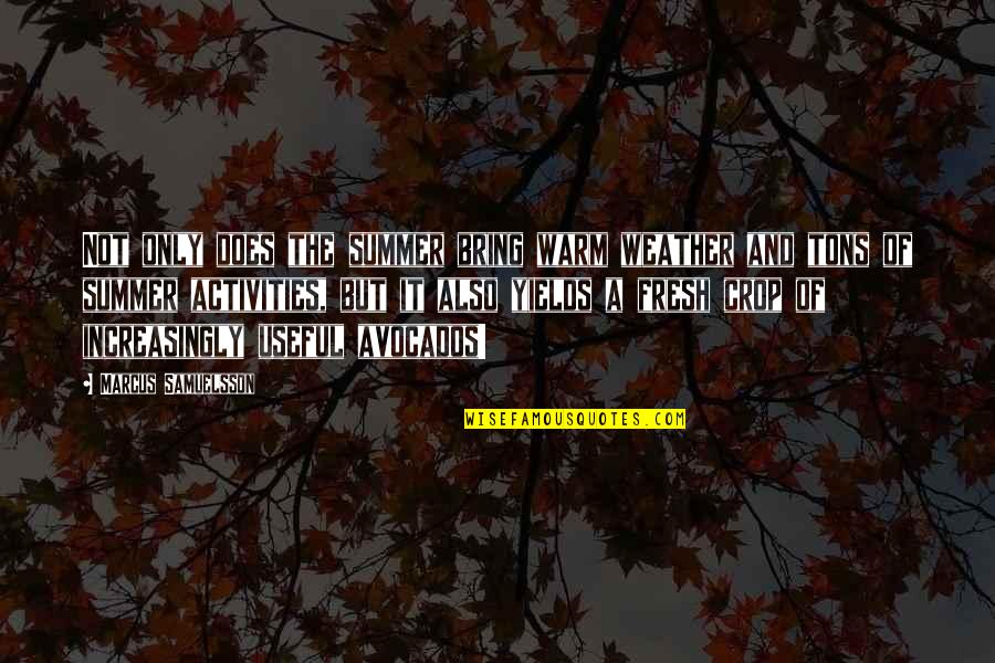 Summer Activities Quotes By Marcus Samuelsson: Not only does the summer bring warm weather Summer Activities Quotes By Marcus Samuelsson: Not only does the summer bring warm weather