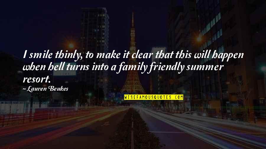 Summer And Family Quotes By Lauren Beukes: I smile thinly, to make it clear that Summer And Family Quotes By Lauren Beukes: I smile thinly, to make it clear that
