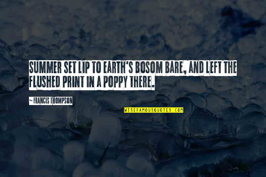Summer And Flowers Quotes By Francis Thompson: Summer set lip to earth's bosom bare, and Summer And Flowers Quotes By Francis Thompson: Summer set lip to earth's bosom bare, and