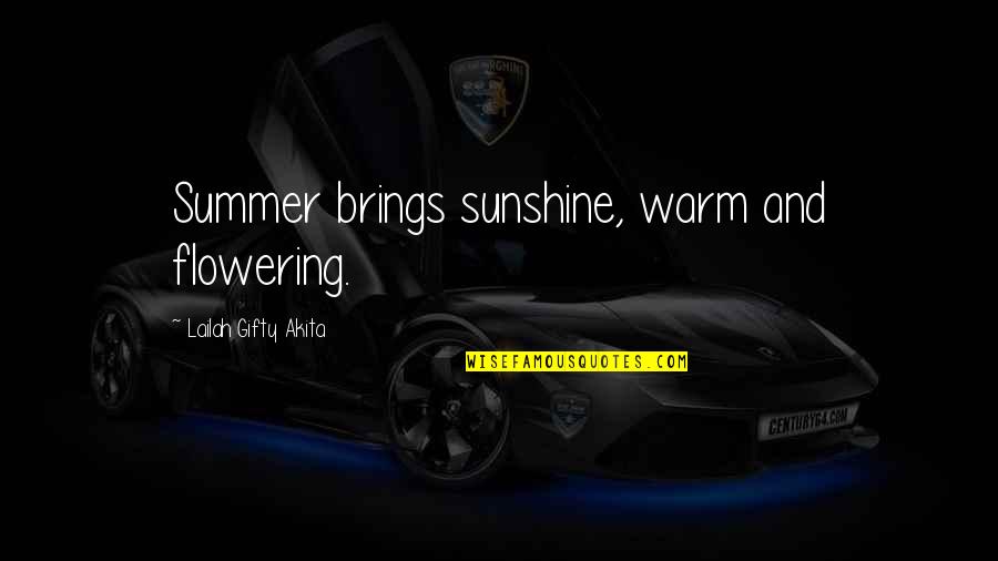 Summer And Flowers Quotes By Lailah Gifty Akita: Summer brings sunshine, warm and flowering. Summer And Flowers Quotes By Lailah Gifty Akita: Summer brings sunshine, warm and flowering.