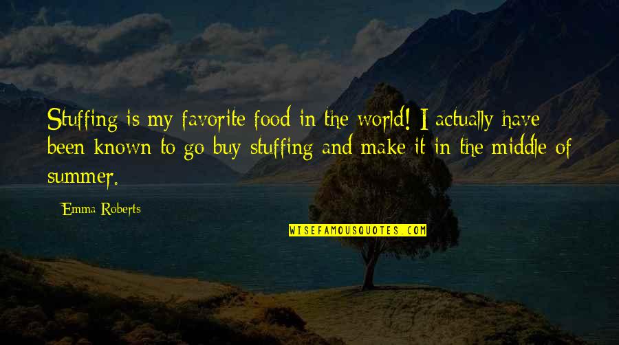 Summer And Food Quotes By Emma Roberts: Stuffing is my favorite food in the world!