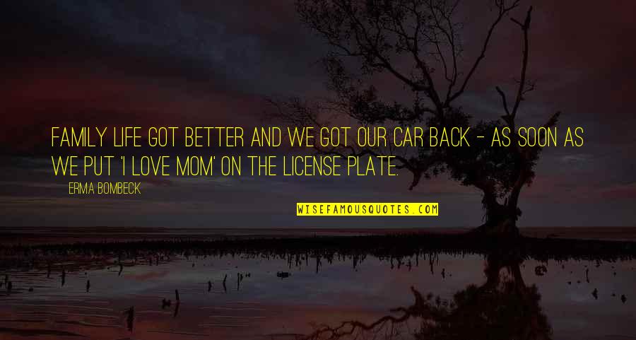 Summer And Freedom Quotes By Erma Bombeck: Family life got better and we got our Summer And Freedom Quotes By Erma Bombeck: Family life got better and we got our