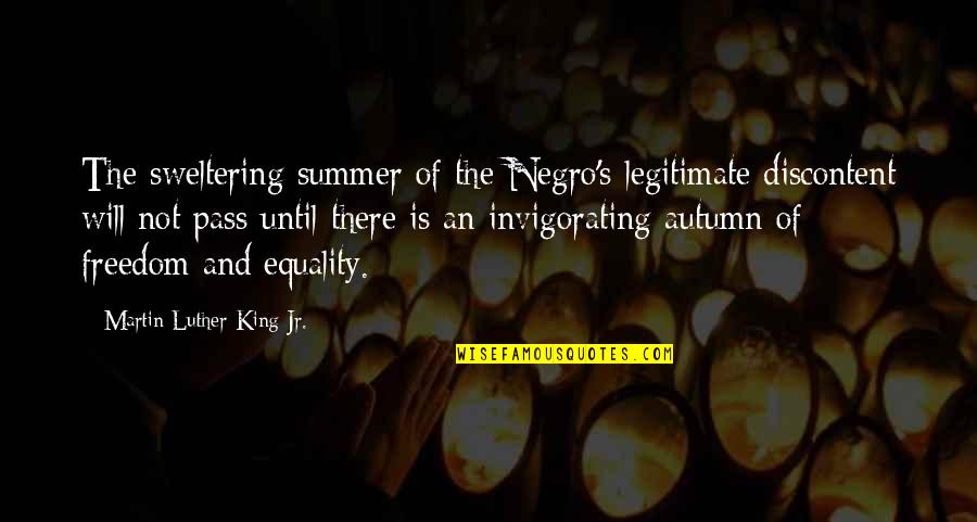 Summer And Freedom Quotes By Martin Luther King Jr.: The sweltering summer of the Negro's legitimate discontent Summer And Freedom Quotes By Martin Luther King Jr.: The sweltering summer of the Negro's legitimate discontent