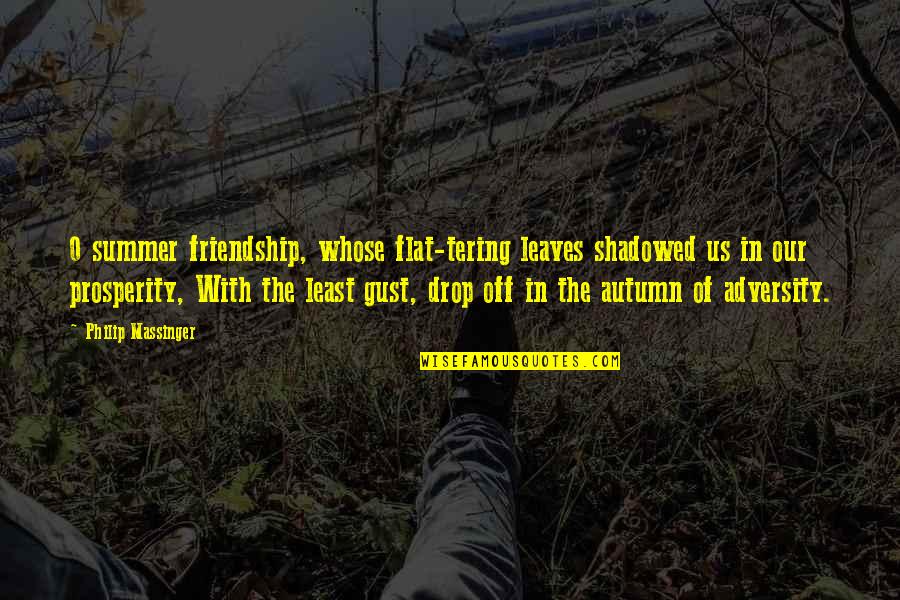 Summer And Friendship Quotes By Philip Massinger: Summer And Friendship Quotes By Philip Massinger: