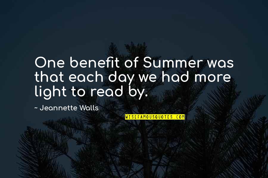 Summer And Reading Quotes By Jeannette Walls: One benefit of Summer was that each day Summer And Reading Quotes By Jeannette Walls: One benefit of Summer was that each day