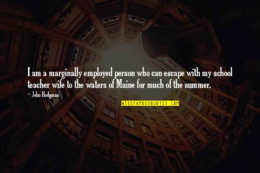 Summer And School Quotes By John Hodgman: I am a marginally employed person who can Summer And School Quotes By John Hodgman: I am a marginally employed person who can