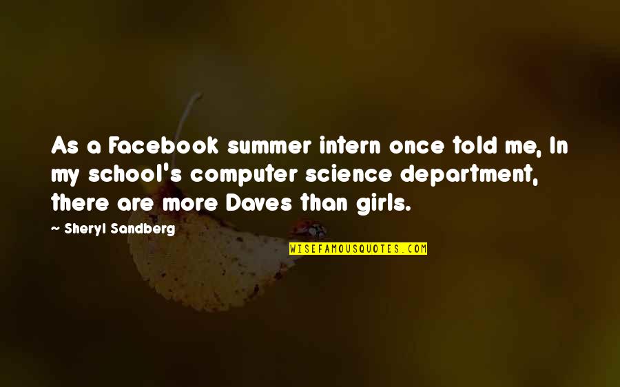 Summer And School Quotes By Sheryl Sandberg: As a Facebook summer intern once told me,