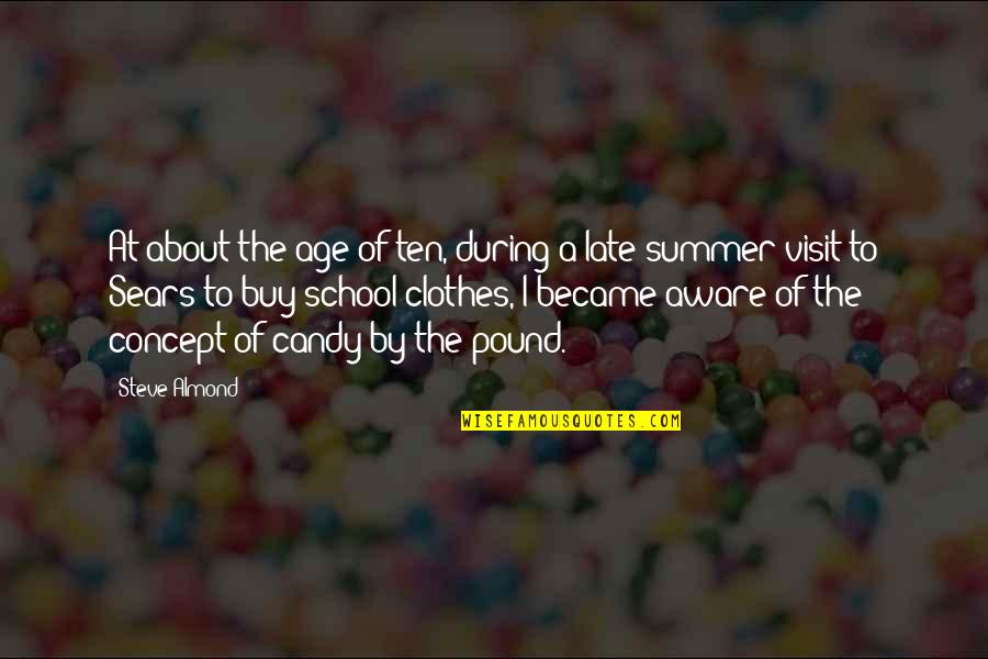 Summer And School Quotes By Steve Almond: At about the age of ten, during a