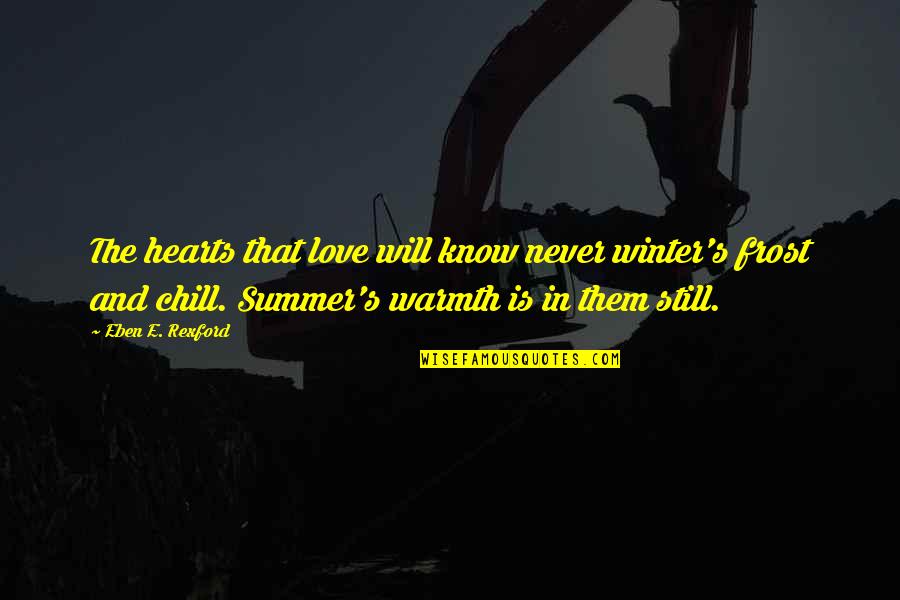 Summer And Winter Quotes By Eben E. Rexford: The hearts that love will know never winter's