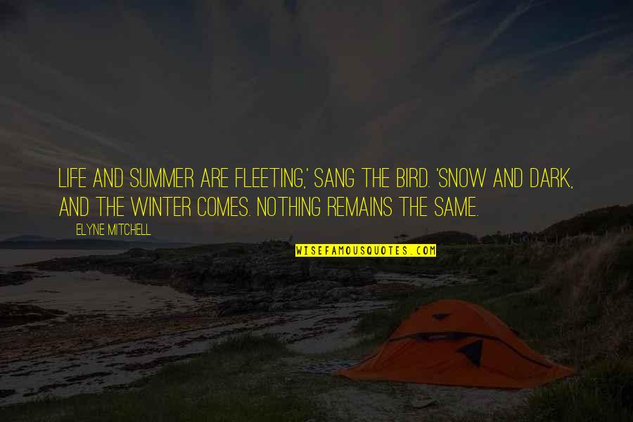 Summer And Winter Quotes By Elyne Mitchell: Life and summer are fleeting,' sang the bird.