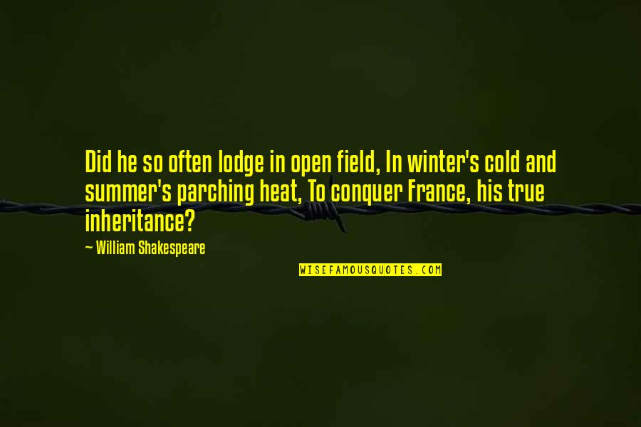 Summer And Winter Quotes By William Shakespeare: Did he so often lodge in open field,