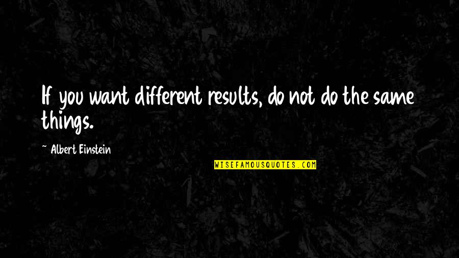 Summer Arriving Quotes By Albert Einstein: If you want different results, do not do Summer Arriving Quotes By Albert Einstein: If you want different results, do not do