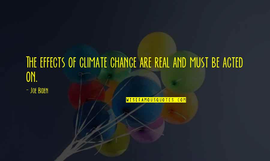 Summer Beach Party Quotes By Joe Biden: The effects of climate change are real and