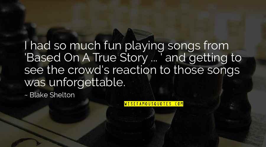 Summer Begin Quotes By Blake Shelton: I had so much fun playing songs from