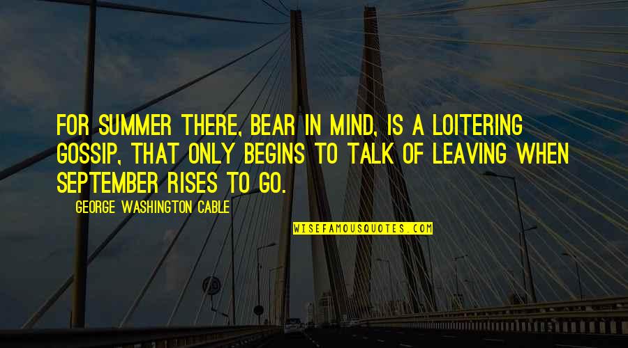 Summer Begins Quotes By George Washington Cable: For summer there, bear in mind, is a Summer Begins Quotes By George Washington Cable: For summer there, bear in mind, is a