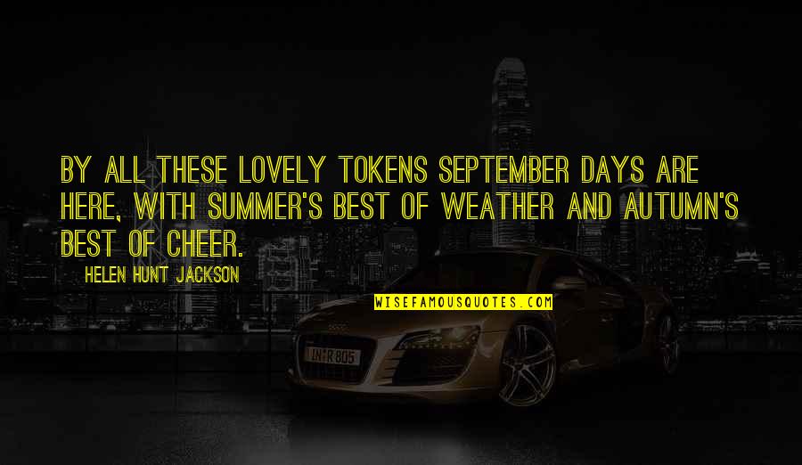 Summer Best Quotes By Helen Hunt Jackson: By all these lovely tokens September days are Summer Best Quotes By Helen Hunt Jackson: By all these lovely tokens September days are