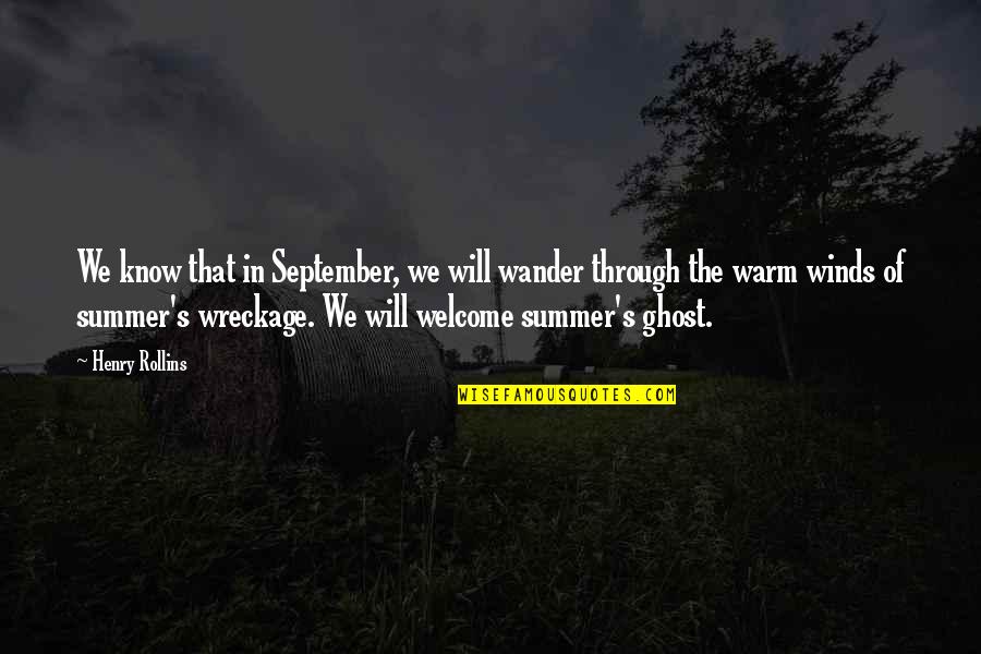 Summer Best Quotes By Henry Rollins: We know that in September, we will wander Summer Best Quotes By Henry Rollins: We know that in September, we will wander