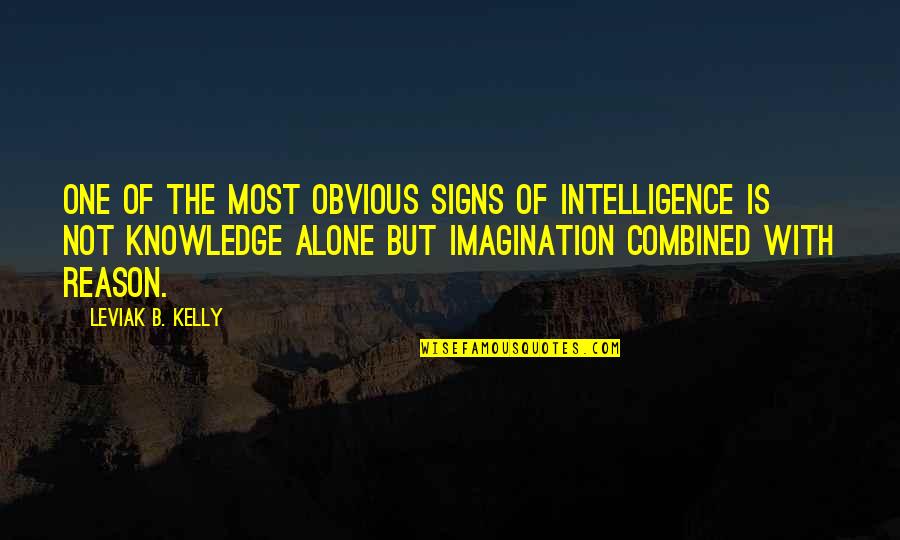 Summer Bird Quotes By Leviak B. Kelly: One of the most obvious signs of intelligence Summer Bird Quotes By Leviak B. Kelly: One of the most obvious signs of intelligence