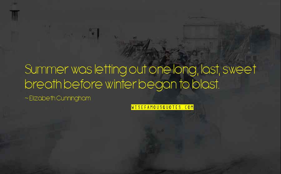 Summer Blast Quotes By Elizabeth Cunningham: Summer was letting out one long, last, sweet