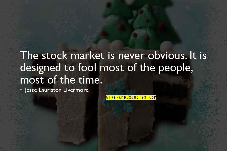 Summer Blockbuster Quotes By Jesse Lauriston Livermore: The stock market is never obvious. It is