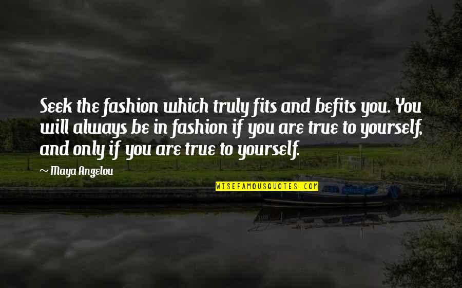 Summer Boutique Quotes By Maya Angelou: Seek the fashion which truly fits and befits Summer Boutique Quotes By Maya Angelou: Seek the fashion which truly fits and befits