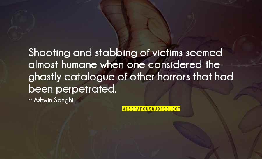 Summer Campfire Quotes By Ashwin Sanghi: Shooting and stabbing of victims seemed almost humane