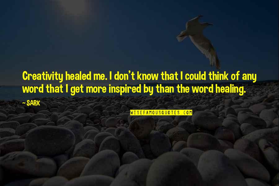 Summer Cem Quotes By SARK: Creativity healed me. I don't know that I Summer Cem Quotes By SARK: Creativity healed me. I don't know that I