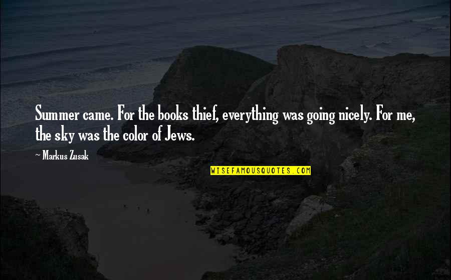 Summer Color Quotes By Markus Zusak: Summer came. For the books thief, everything was