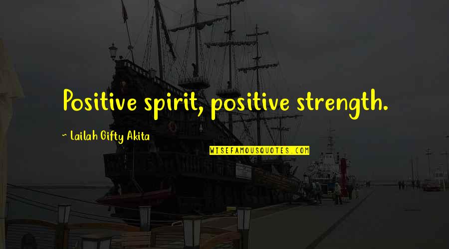 Summer Come Sooner Quotes By Lailah Gifty Akita: Positive spirit, positive strength. Summer Come Sooner Quotes By Lailah Gifty Akita: Positive spirit, positive strength.
