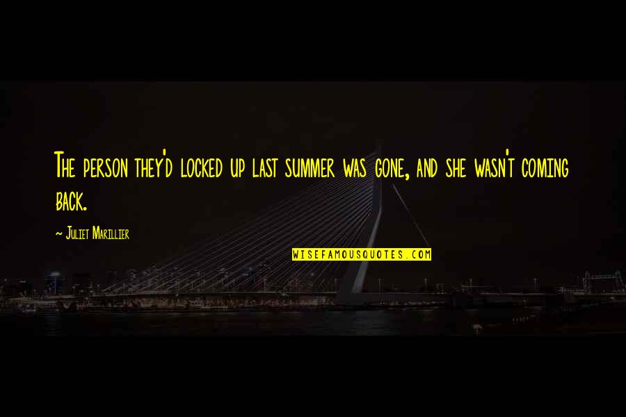 Summer Coming Back Quotes By Juliet Marillier: The person they'd locked up last summer was