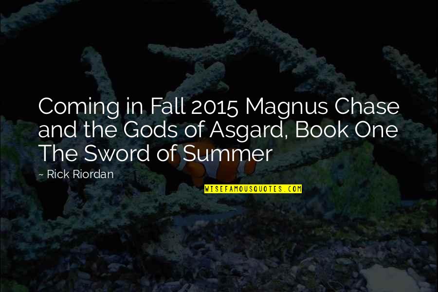 Summer Coming Quotes By Rick Riordan: Coming in Fall 2015 Magnus Chase and the