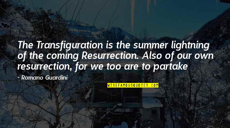 Summer Coming Quotes By Romano Guardini: The Transfiguration is the summer lightning of the