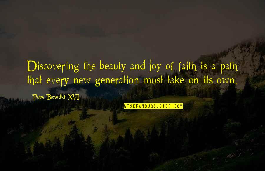 Summer Cottage Quotes By Pope Benedict XVI: Discovering the beauty and joy of faith is