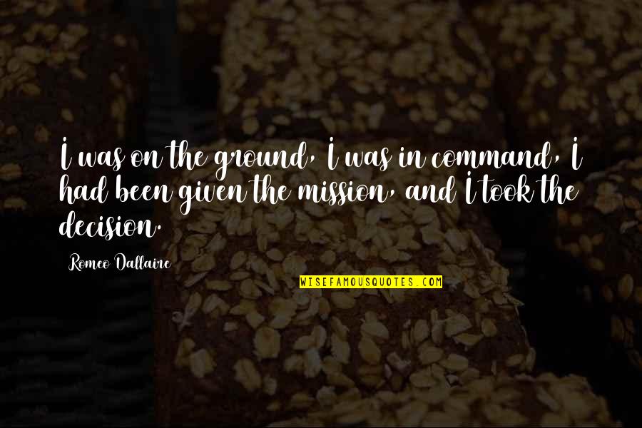 Summer Edition Quotes By Romeo Dallaire: I was on the ground, I was in Summer Edition Quotes By Romeo Dallaire: I was on the ground, I was in