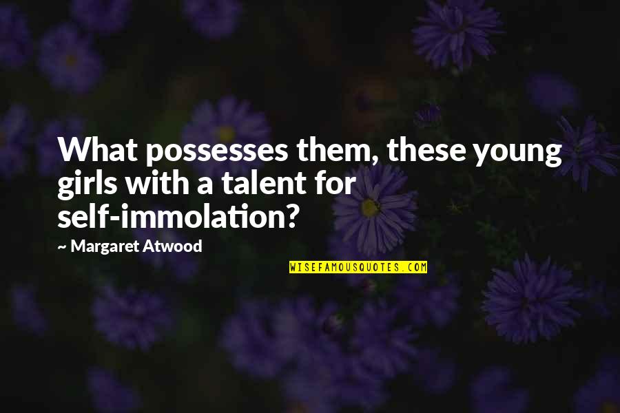 Summer Escapade Quotes By Margaret Atwood: What possesses them, these young girls with a