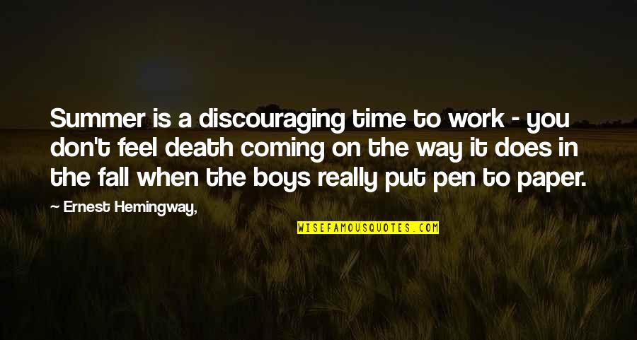 Summer Fall Quotes By Ernest Hemingway,: Summer is a discouraging time to work - Summer Fall Quotes By Ernest Hemingway,: Summer is a discouraging time to work -
