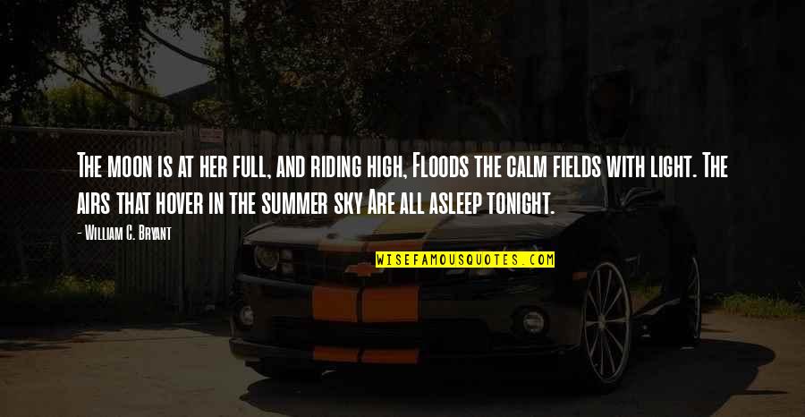 Summer Fields Quotes By William C. Bryant: The moon is at her full, and riding