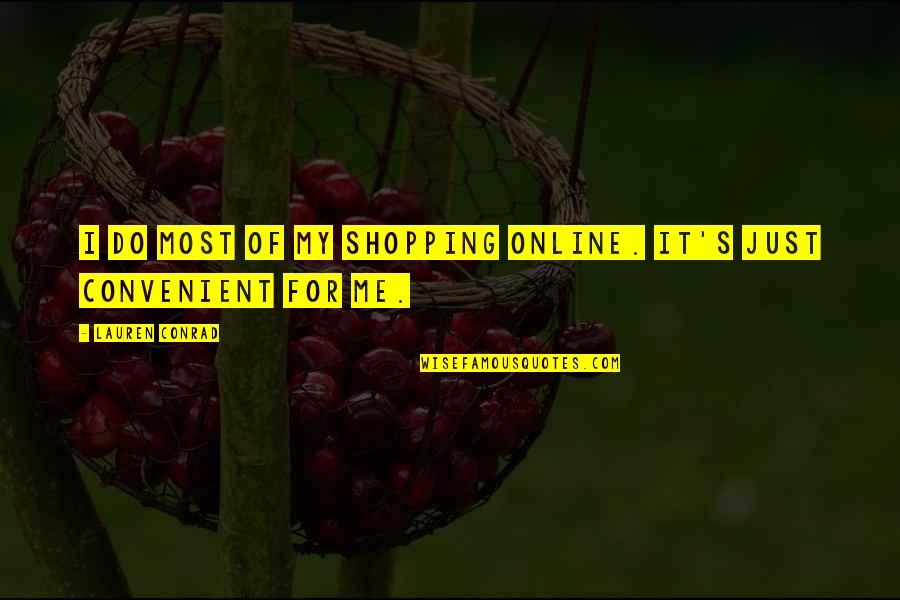 Summer Finally Here Quotes By Lauren Conrad: I do most of my shopping online. It's