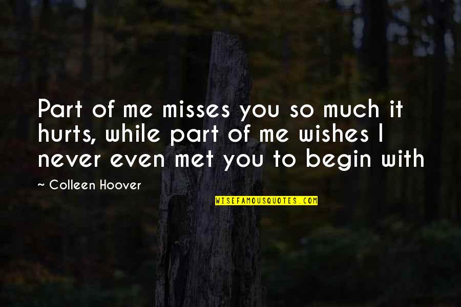 Summer Funny Quotes By Colleen Hoover: Part of me misses you so much it Summer Funny Quotes By Colleen Hoover: Part of me misses you so much it
