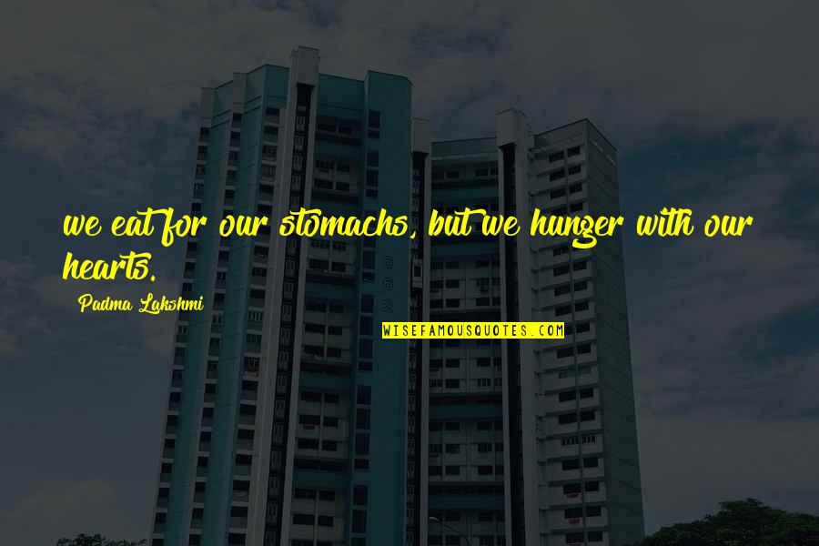 Summer Getaway Quotes By Padma Lakshmi: we eat for our stomachs, but we hunger Summer Getaway Quotes By Padma Lakshmi: we eat for our stomachs, but we hunger