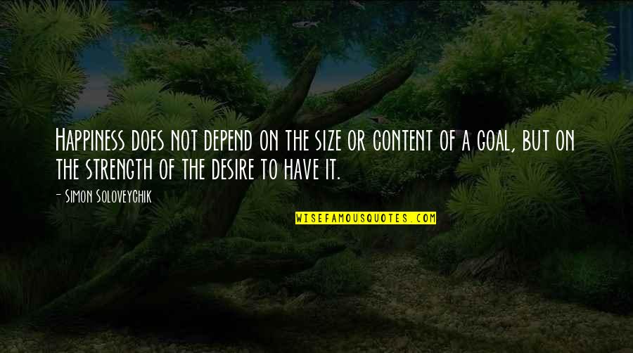 Summer Getaway Quotes By Simon Soloveychik: Happiness does not depend on the size or Summer Getaway Quotes By Simon Soloveychik: Happiness does not depend on the size or