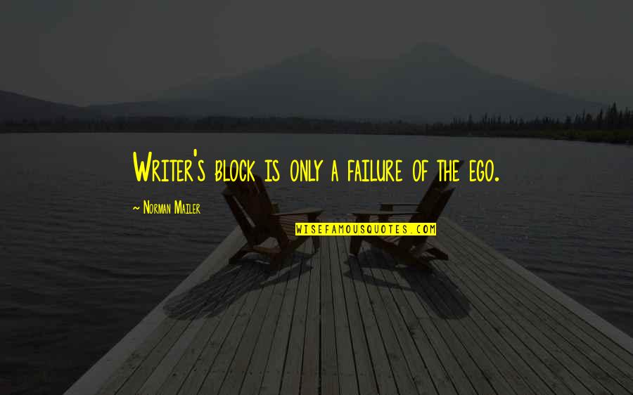 Summer Goals Quotes By Norman Mailer: Writer's block is only a failure of the Summer Goals Quotes By Norman Mailer: Writer's block is only a failure of the