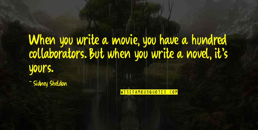 Summer Gone Quotes By Sidney Sheldon: When you write a movie, you have a