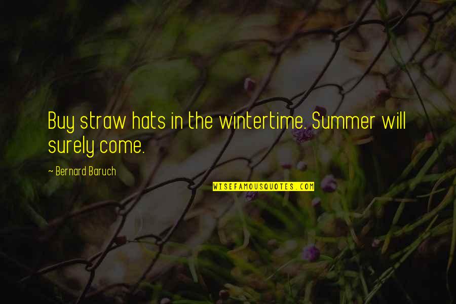 Summer Hats Quotes By Bernard Baruch: Buy straw hats in the wintertime. Summer will