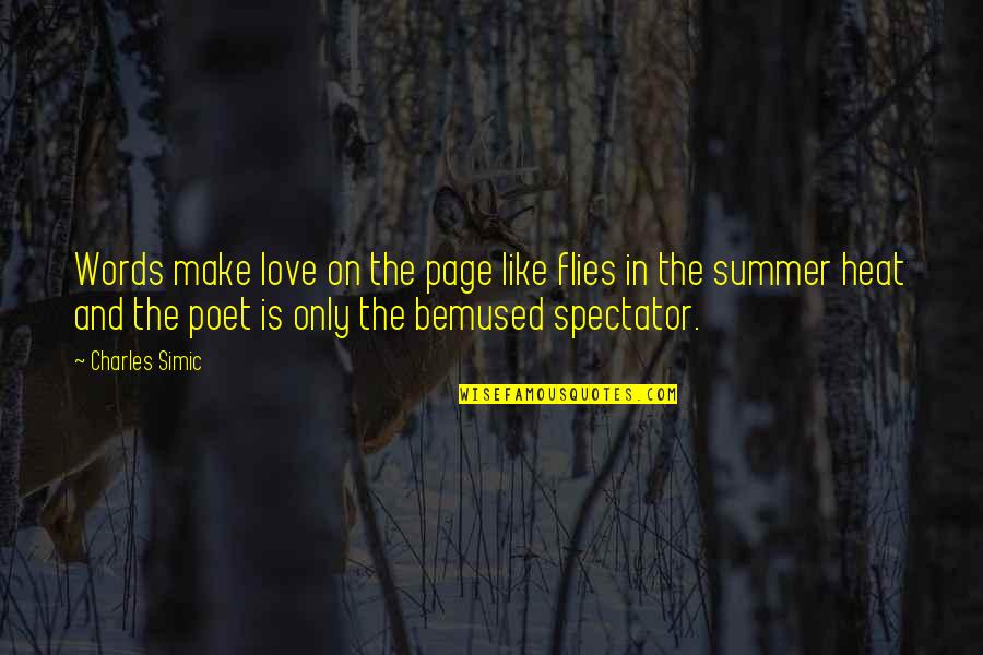 Summer Heat Quotes By Charles Simic: Words make love on the page like flies