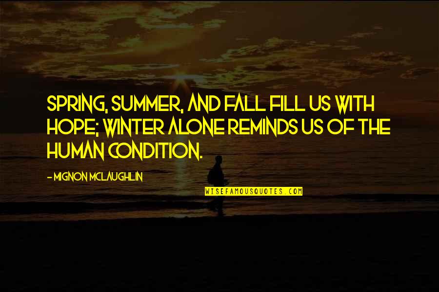 Summer Into Fall Quotes By Mignon McLaughlin: Spring, summer, and fall fill us with hope;