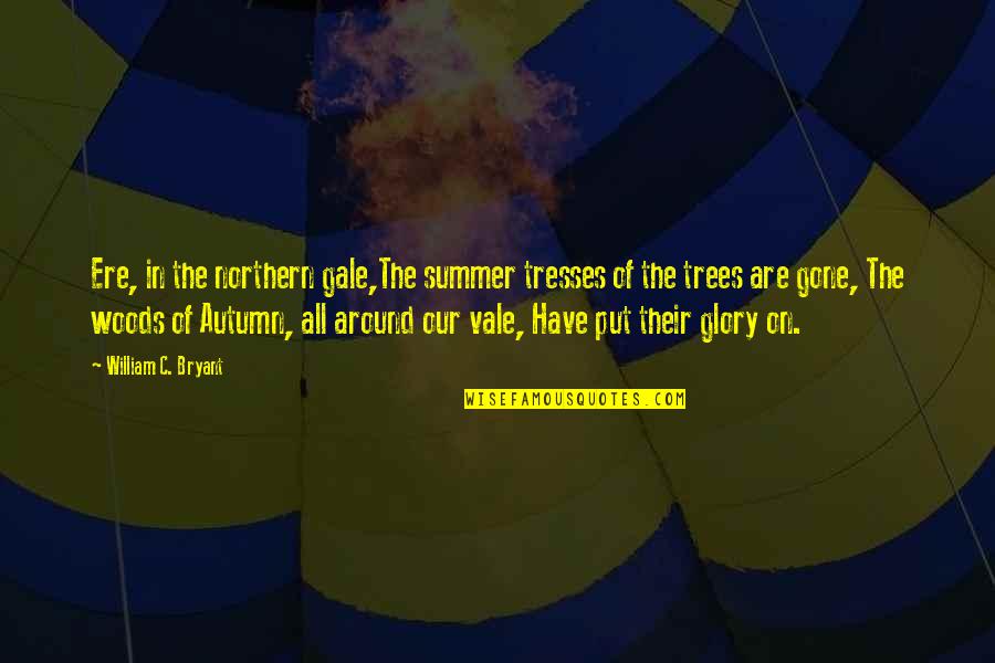 Summer Into Fall Quotes By William C. Bryant: Ere, in the northern gale,The summer tresses of