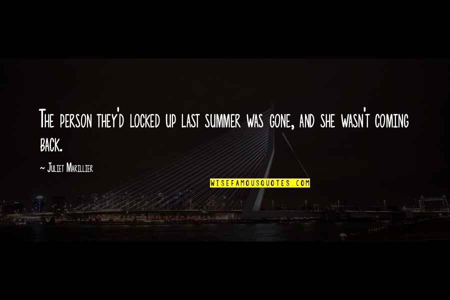 Summer Is Coming Quotes By Juliet Marillier: The person they'd locked up last summer was